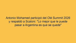 Antonio Mohamed participó del Olé Summit 2026 y respaldó a Scaloni: "Lo mejor que le puede pasar a Argentina es que se quede"