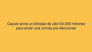 Caputo arma un blindaje de u$s100.000 millones para evitar una corrida pre elecciones