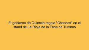 El gobierno de Quintela regala "Chachos" en el stand de La Rioja de la Feria de Turismo