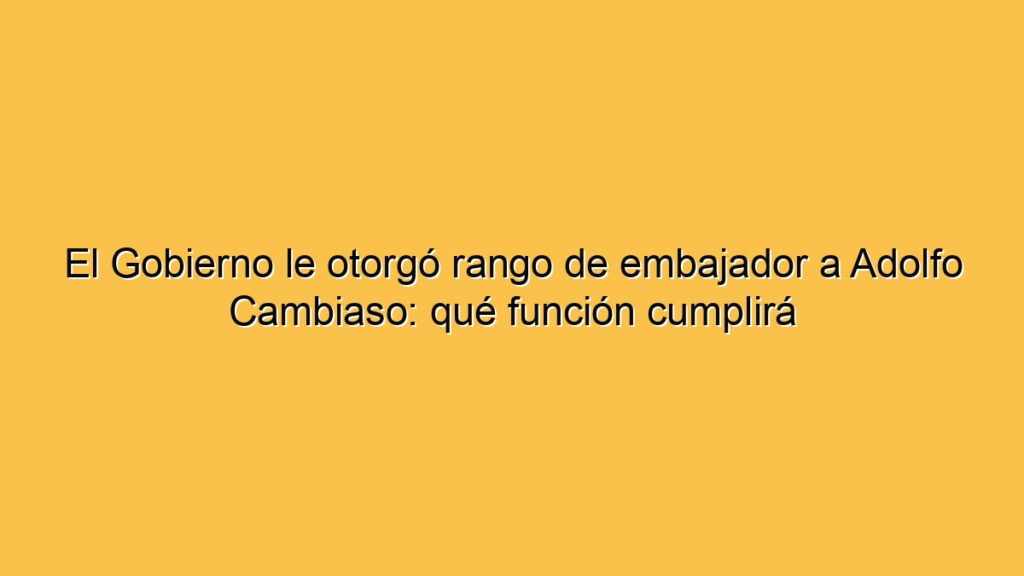 El Gobierno le otorgó rango de embajador a Adolfo Cambiaso: qué función cumplirá