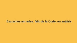 Escraches en redes: fallo de la Corte, en análisis