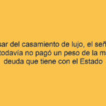 A pesar del casamiento de lujo, el señor del tabaco todavía no pagó un peso de la millonaria deuda que tiene con el Estado
