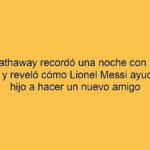 Anne Hathaway recordó una noche con Joaquín Furriel y reveló cómo Lionel Messi ayudó a su hijo a hacer un nuevo amigo