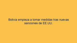 Bolivia empieza a tomar medidas tras nuevas sanciones de EE.UU.
