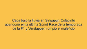 Caos bajo la lluvia en Singapur: Colapinto abandonó en la última Sprint Race de la temporada de la F1 y Verstappen rompió el maleficio