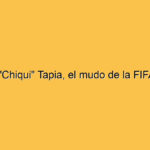 “Chiqui” Tapia, el mudo de la FIFA