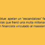 Dólar blue: apelan un “escandaloso” fallo del juez Kreplak que frenó una multa millonaria contra un financista vinculado al massismo