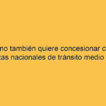 El Gobierno también quiere concesionar con peajes las rutas nacionales de tránsito medio y bajo