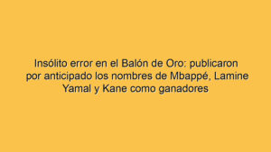 Insólito error en el Balón de Oro: publicaron por anticipado los nombres de Mbappé, Lamine Yamal y Kane como ganadores