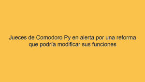 Jueces de Comodoro Py en alerta por una reforma que podría modificar sus funciones