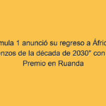 La Fórmula 1 anunció su regreso a África: será “a comienzos de la década de 2030” con un Gran Premio en Ruanda