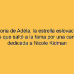 La historia de Adéla, la estrella eslovaca de 22 años que saltó a la fama por una canción dedicada a Nicole Kidman