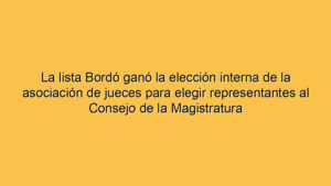 La lista Bordó ganó la elección interna de la asociación de jueces para elegir representantes al Consejo de la Magistratura