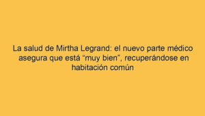 La salud de Mirtha Legrand: el nuevo parte médico asegura que está “muy bien”, recuperándose en habitación común