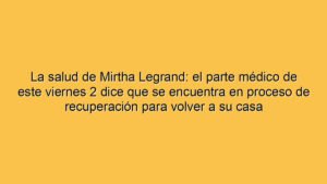 La salud de Mirtha Legrand: el parte médico de este viernes 2 dice que se encuentra en proceso de recuperación para volver a su casa