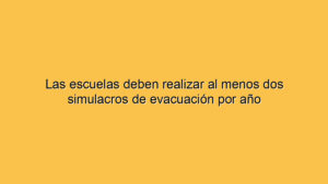 Las escuelas deben realizar al menos dos simulacros de evacuación por año