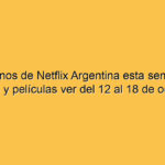 Los estrenos de Netflix Argentina esta semana: qué series y películas ver del 12 al 18 de octubre