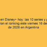 Qué ver en Disney+ hoy: las 10 series y películas que lideran el ranking este viernes 16 de octubre de 2026 en Argentina