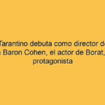 Quentin Tarantino debuta como director de teatro y Sacha Baron Cohen, el actor de Borat, será el protagonista