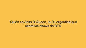 Quién es Anita B Queen, la DJ argentina que abrirá los shows de BTS