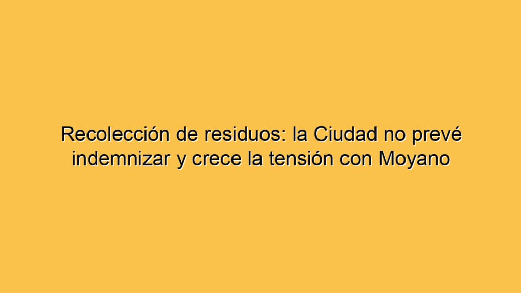 Recolección de residuos: la Ciudad no prevé indemnizar y crece la tensión con Moyano