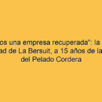 “Somos una empresa recuperada”: la cruda realidad de La Bersuit, a 15 años de la salida del Pelado Cordera