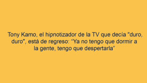 Tony Kamo, el hipnotizador de la TV que decía "duro, duro", está de regreso: “Ya no tengo que dormir a la gente, tengo que despertarla”