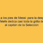 Un canal a los pies de Messi: para la despedida de Lionel, Telefe dedica casi toda la grilla del martes al capitán de la Selección