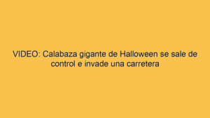 VIDEO: Calabaza gigante de Halloween se sale de control e invade una carretera