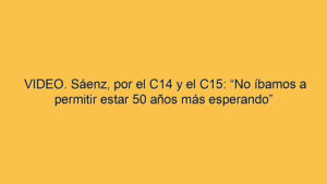 VIDEO. Sáenz, por el C14 y el C15: “No íbamos a permitir estar 50 años más esperando”