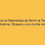 Volvió la Filarmónica de Berlín al Teatro Colón: Brahms, Strauss y una noche memorable